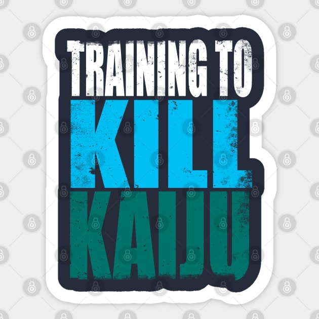 Training to Kill Kaiju Sticker by stateements